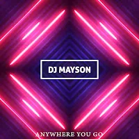 Dj Mayson — Anywhere You Go — обложка